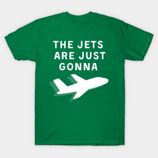 NY Jets are just gonna jet. T-Shirt